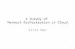 A Survey of Network Orchestration in Cloud Xitao Wen 1.