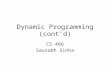 Dynamic Programming (cont’d) CS 466 Saurabh Sinha.