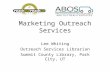 Marketing Outreach Services Lee Whiting Outreach Services Librarian Summit County Library, Park City, UT.