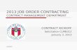 2013 JOB ORDER CONTRACTING CONTRACT MANAGEMENT DEPARTMENT 8/3/2015 CONTRACT KICKOFF Solicitation CLMB312 January 3, 2013.