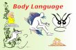 Body Language. Content ïƒ WHAT IS BODY LANGUAGE? UNDERSTANDING BODY LANGUAGE EFFECTIVE USE OF BODY LANGUAGE THE IMPORTANCE OF BODY LANGUAGE ïƒ SOME INFORMATION