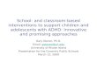 School- and classroom-based interventions to support children and adolescents with ADHD: Innovative and promising approaches Gary Stoner, Ph.D. Email: