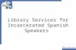 Library Services for Incarcerated Spanish Speakers.