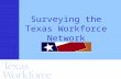 Surveying the Texas Workforce Network. l 0 l 0 l 0 = 9:50.