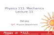 Physics 111: Mechanics Lecture 11 Dale Gary NJIT Physics Department.