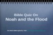 Bible Quiz On Noah and the Flood For More Bible Quizzes, Visit  For More Bible Quizzes, Visit .