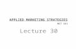 APPLIED MARKETING STRATEGIES Lecture 30 MGT 681. Strategy Formulation & Implementation Part 3 & 4.