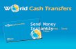 Save Money. Save Time. Send Money Instantly. World Cash Transfers (WCT) is an international funds transfer company, which uses non-bank methods to send.