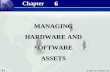 6.1 © 2003 by Prentice Hall 6 6 MANAGING HARDWARE AND SOFTWAREASSETS Chapter.