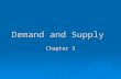 Demand and Supply Chapter 3. Chapter 3 OVERVIEW   Basis for Demand   Market Demand Function   Demand Curve   Basis For Supply   Market Supply.