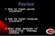 Review 1 How to treat acute injuries? 2 How to treat overuse injuries? 3 What does methods of supportive therapy involve ？