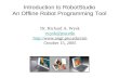 Introduction to RobotStudio An Offline Robot Programming Tool Dr. Richard A. Wysk rwysk@psu.edu  October 15, 2005 rwysk@psu.edu.