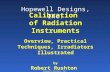 Hopewell Designs, Inc. Calibration of Radiation Instruments Overview, Practical Techniques, Irradiators Illustrated by Robert Rushton Hopewell Designs,