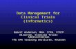 Data Management for Clinical Trials (Informatics) Robert Anderson, MHA, CCRA, CCRCP Director, Clinical Trials Administration The CRA Training Institute,