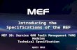 1 MEF 38: Service OAM Fault Management YANG Modules Technical Specification April 2012 Introducing the Specifications of the MEF.