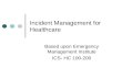Incident Management for Healthcare Based upon Emergency Management Institute ICS- HC 100-200.