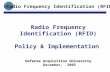 1 Defense Acquisition University Radio Frequency Identification (RFID) Policy & Implementation Defense Acquisition University December, 2005 Radio Frequency.