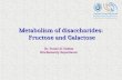 Metabolism of disaccharides: Fructose and Galactose Dr. Sooad Al-Daihan Biochemistry department.