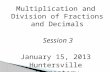 Multiplication and Division of Fractions and Decimals Session 3 January 15, 2013 Huntersville Elementary.