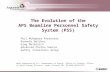 The Evolution of the APS Beamline Personnel Safety System (PSS) Work supported by U.S. Department of Energy, Office of Science, Office of Basic Energy.