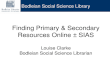 Bodleian Social Science Library Finding Primary & Secondary Resources Online – SIAS Louise Clarke Bodleian Social Science Librarian.