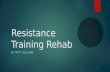 Resistance Training Rehab BY: MATT SULLIVAN. Resistance Bands  Cost: $35.95  Purpose: Resistance bands are a great alternative to weights. They can.
