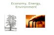Economy, Energy, Environment. Which matters most in an economy? Money?Energy?