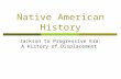 Native American History Jackson to Progressive Era: A History of Displacement.