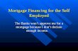 Mortgage Financing for the Self Employed The Banks won’t approve me for a mortgage because I don’t declare enough income.