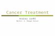 Cancer Treatment Andrea Janeš Mentor: A. Žmegač Horvat th.