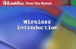 Wireless introduction. What is Wireless LAN A wireless LAN links network users to LAN services without the use of a cabled connection to attach them to.