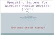 Operating Systems for Wireless Mobile Devices (cont) Dr. Tal Lavian tlavian tlavian@cs.berkeley.edu UC Berkeley Engineering, CET.
