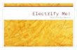Electrify Me! Electricity Basics. Matter and Electricity Matter can be broken down into: Conductors: electrons flow easily. Low resistance. Wire, metals,