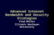 Advanced Internet Bandwidth and Security Strategies Fred Miller Illinois Wesleyan University.