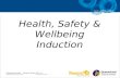 Health, Safety & Wellbeing Induction Organisational HealthReviewed: January 2012. V2 Department of Education and Training Uncontrolled when printed.