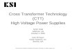 This Document Contains Confidential Information Proprietary To Kaiser Systems Inc. 1 Cross Transformer Technology (CTT) High Voltage Power Supplies PESP.