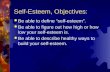 Self-Esteem, Objectives:  Be able to define “self-esteem”.  Be able to figure out how high or how low your self-esteem is.  Be able to describe healthy.