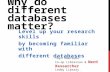 Why do different databases matter? Level up your research skills by becoming familiar with different databases Yayo Umetsubo Co-op Librarian & Nerd Researcher.