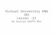 1 Virtual University ENG 101 Lesson -21 Dr.Surriya Shaffi Mir.