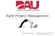 Learn. Perform. Succeed. Agile Project Management Matthew R. Kennedy, PhD, CSP Matthew.Kennedy@dau.mil.