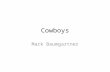 Cowboys Mark Baumgartner. Content Standards Language Arts CCSS.ELA-LITERACY.RL.5.2: Determine a theme of a story, drama, or poem from details in the text,