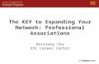 The KEY to Expanding Your Network: Professional Associations Brittany Chu USC Career Center.