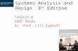 Systems Analysis and Design 9 th Edition Toolkit B CASE Tools By: Prof. Lili Saghafi.