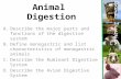 Animal Digestion A.Describe the major parts and functions of the digestive system B.Define monogastric and list characteristics of monogastric animals.