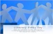 Literacy Every Day Ideas for Preschool Teachers and Families TN State Improvement Grant Preschool Literacy Training Project East Tennessee State University.
