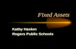 Fixed Assets Kathy Hanlon Rogers Public Schools. Goals Include all the parties, auditors, librarians, M & O, Principals Accountability Vs Practicality.