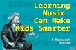 Learning Music Can Make Kids Smarter A Research Review