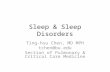 Sleep & Sleep Disorders Ting-hsu Chen, MD MPH tchen@bu.edu Section of Pulmonary & Critical Care Medicine.