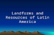 Landforms and Resources of Latin America. Regions of Latin America Mexico Central America Caribbean South America Brazil.
