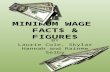 MINIMUM WAGE FACT$ & FIGURE$ BY Laurie Cole, Skylar Hannah and Rainee Selby.